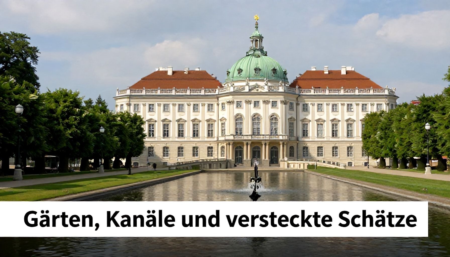 Gärten, Kanäle und versteckte Schätze