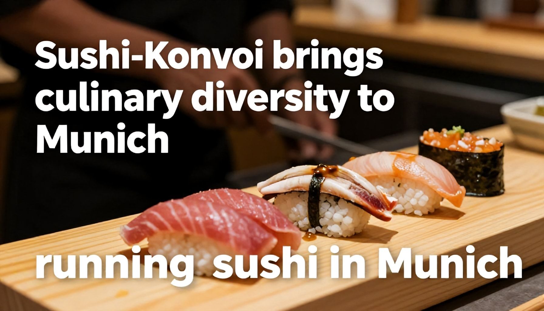 Sushi-Konvoi bringt kulinarische Vielfalt nach München