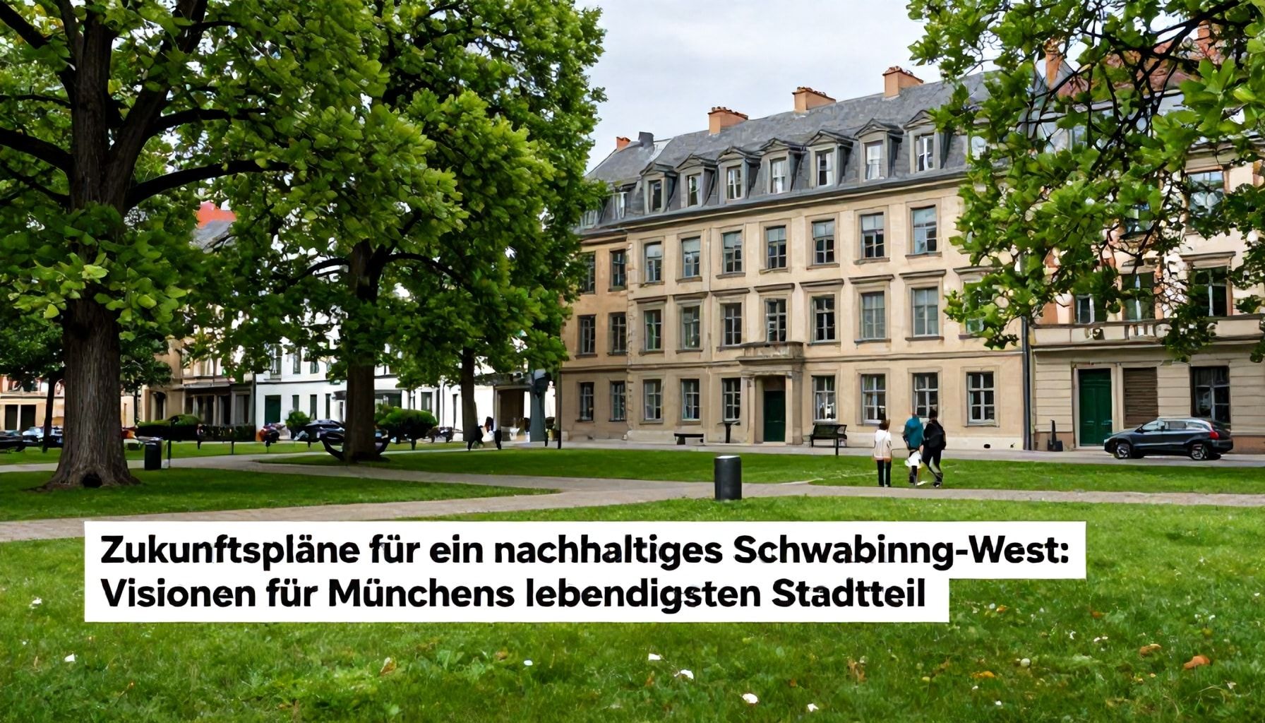 Zukunftspläne für ein nachhaltiges Schwabing-West